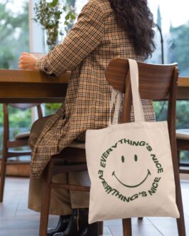 Every thing’s nice tote bag