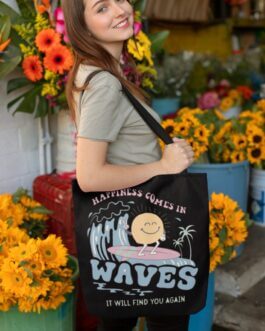 Happiness comes in waves tote bag